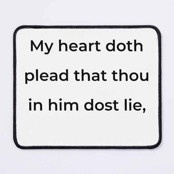 Item preview, "My heart doth plead that thou in him dost lie," - print black designed and sold by ariksworld.