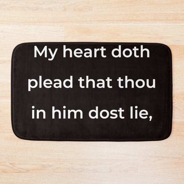 Item preview, "My heart doth plead that thou in him dost lie," - print white designed and sold by ariksworld.
