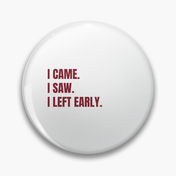 Item preview, I Came. I Saw. I Left Early. | Funny Introvert & Antisocial Humor T-Shirt designed and sold by ConsolAssoc Creative Studio.