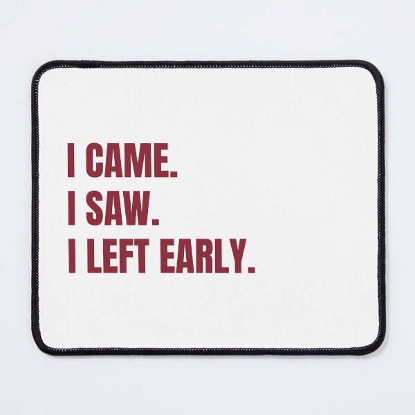 Item preview, I Came. I Saw. I Left Early. | Funny Introvert & Antisocial Humor T-Shirt designed and sold by ConsolAssoc Creative Studio.
