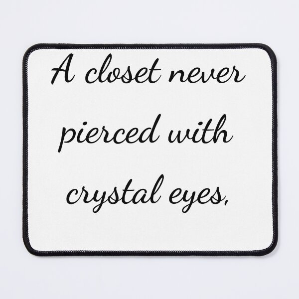 Item preview, "A closet never pierced with crystal eyes," - handwriting black designed and sold by ariksworld.