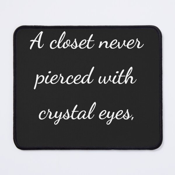 Item preview, "A closet never pierced with crystal eyes," - handwriting white designed and sold by ariksworld.