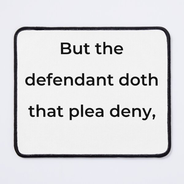 Item preview, "But the defendant doth that plea deny," - print black designed and sold by ariksworld.
