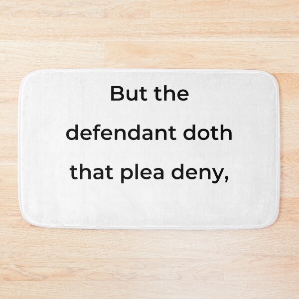 Item preview, "But the defendant doth that plea deny," - print black designed and sold by ariksworld.