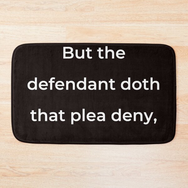Item preview, "But the defendant doth that plea deny," - print white designed and sold by ariksworld.