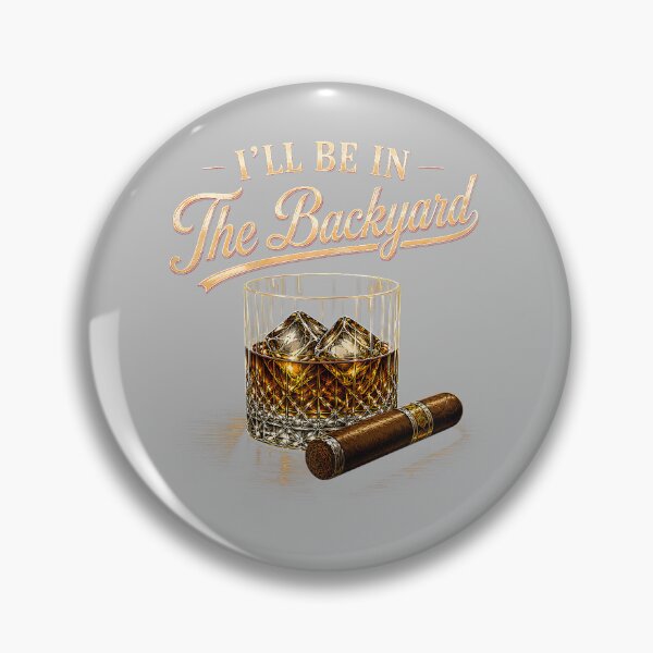Item preview, I'll Be in The Backyard Funny Bourbon Cigar Lovers designed and sold by mjohnson9.