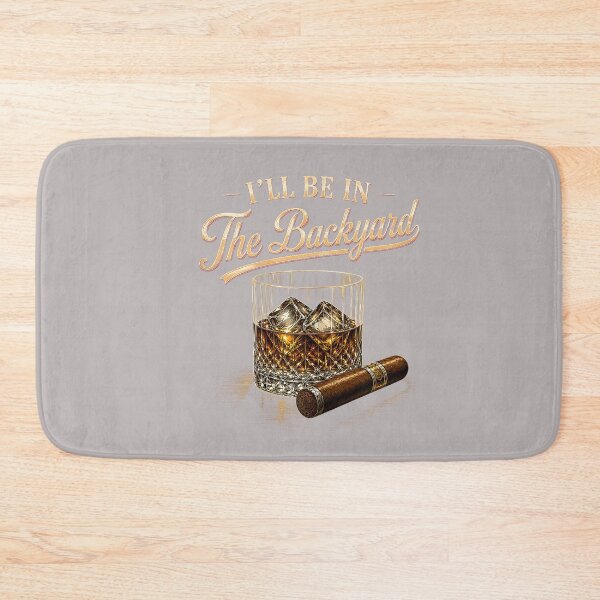 Item preview, I'll Be in The Backyard Funny Bourbon Cigar Lovers designed and sold by mjohnson9.