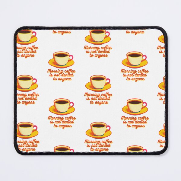 Item preview, Morning coffee is not denied to anyone. designed and sold by mistonterias.