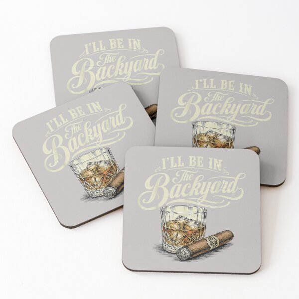 Item preview, I'll Be in The Backyard Funny Cigar Bourbon Whiskey Lover designed and sold by mjohnson9.