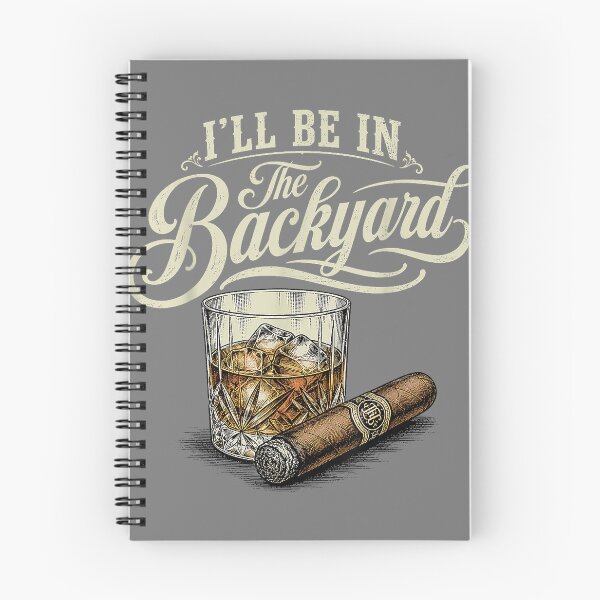 Item preview, I'll Be in The Backyard Funny Cigar Bourbon Whiskey Lover designed and sold by mjohnson9.