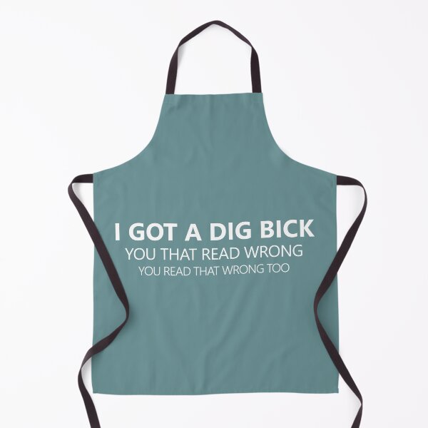 Item preview, I Got a Dig Bick - white Font designed and sold by QukiDesign.