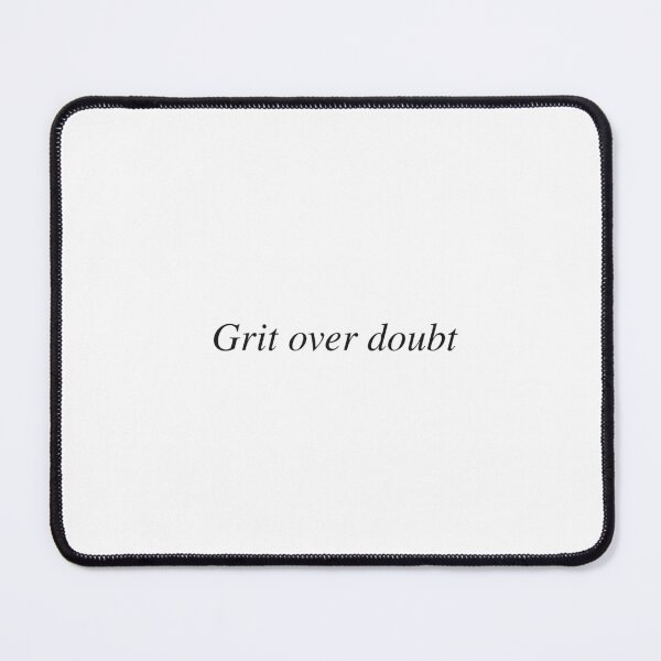 Item preview, Grit over doubt designed and sold by AnotherSaying.