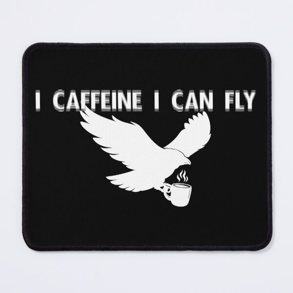 Item preview, I Caffeine I Can Fly designed and sold by R-A Designs.