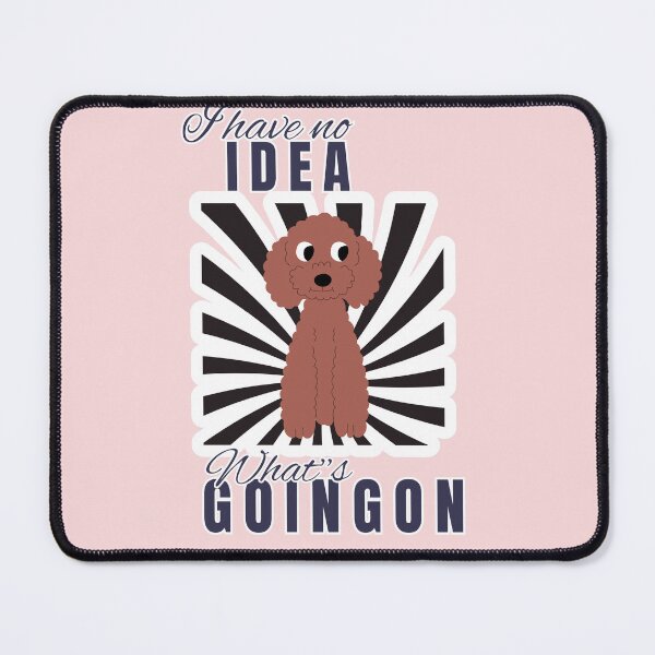 Item preview, I Have No Idea What Is Going On Funny Poodle designed and sold by SoftAuraStudi0.