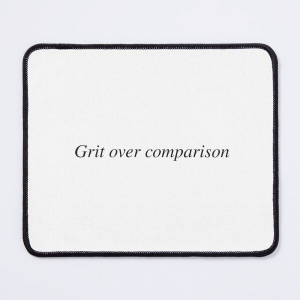 Item preview, Grit over comparison designed and sold by AnotherSaying.