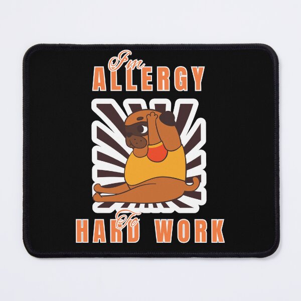 Item preview, Im Allergy To Hard Work Funny Lazy Dog designed and sold by SoftAuraStudi0.