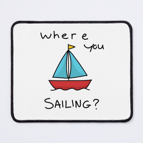 Item preview, Where You Sailing designed and sold by DoodleQuery.