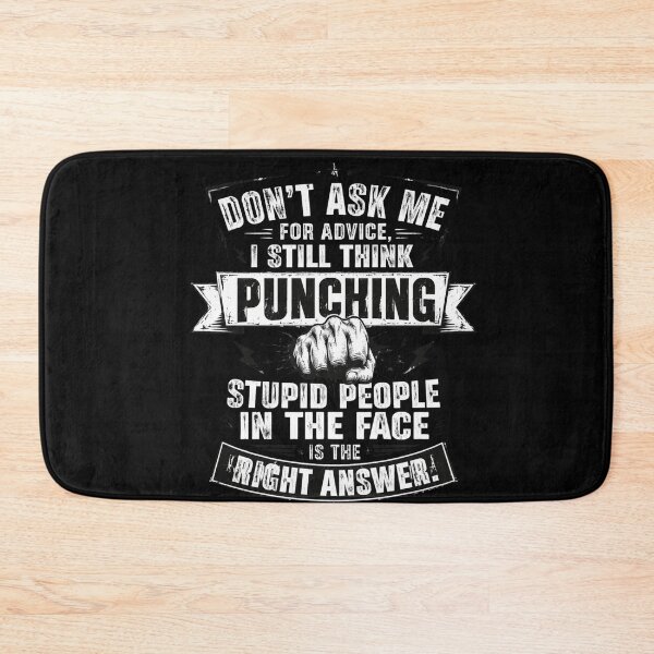 Item preview, Don't Ask Me For Advice, I Still Think Punching Stupid People In The Face Is The Right Answer Funny Sarcasm Attitude Quote designed and sold by FormalDehyena.