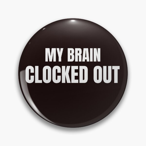 Item preview, My Brain Clocked Out – Funny Mental Exhaustion Quote designed and sold by ArtPer-design.