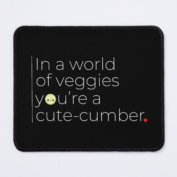 Item preview, In A World Of Veggies You're A Cute-cumber Funny Pun Quote designed and sold by DesignsCreative.