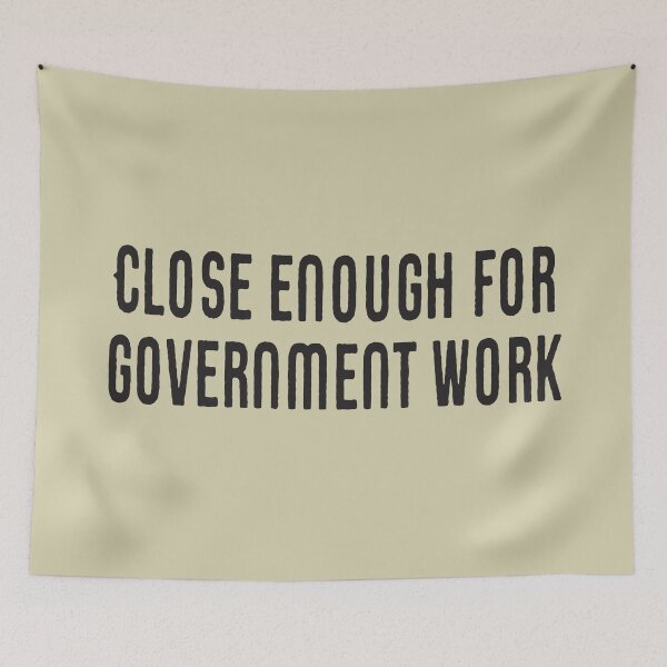 Item preview, Close Enough For Government Work | Civil Servant Joke designed and sold by CreativeTwins.