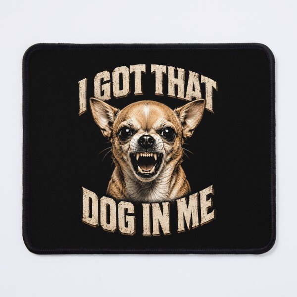 Item preview, I Got That Dog In Me Funny Chihuahua  designed and sold by fusedtees.