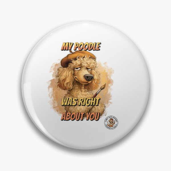Item preview, My Poodle Was Right About You Funny Judgy Dog T-Shirt designed and sold by CurlyDogDesigns.