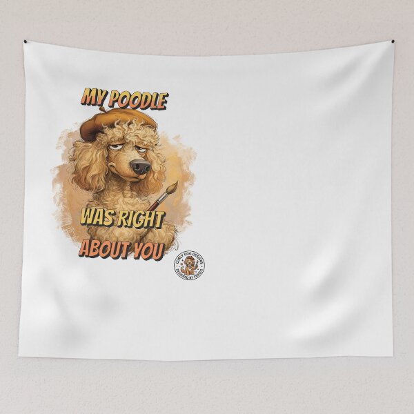 Item preview, My Poodle Was Right About You Funny Judgy Dog T-Shirt designed and sold by CurlyDogDesigns.