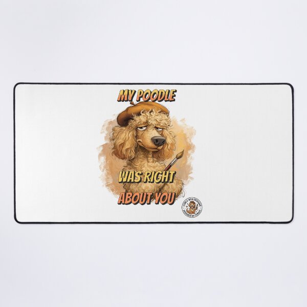 Item preview, My Poodle Was Right About You Funny Judgy Dog T-Shirt designed and sold by CurlyDogDesigns.