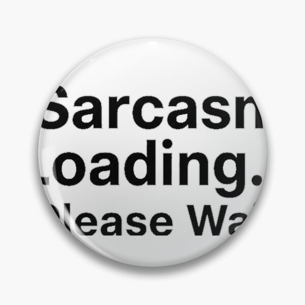 Item preview, Sarcasm Loading Please Wait Memes Emotional Minimalism designed and sold by N3XOE.