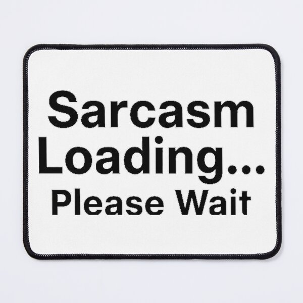 Item preview, Sarcasm Loading Please Wait Memes Emotional Minimalism designed and sold by N3XOE.