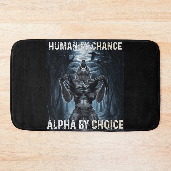 Item preview, Human By Chance Alpha By Choice Werewolf Wolf Leader Strength Power designed and sold by AmaXONIC.