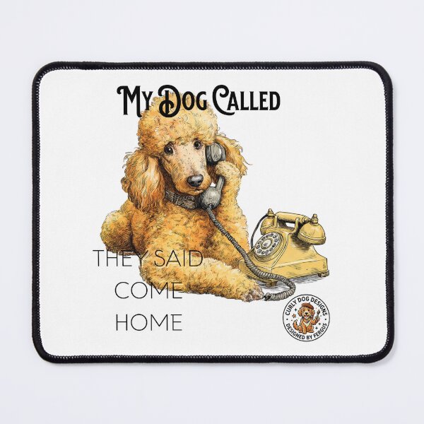 Item preview, My Dog Called They Said Come Home Funny Poodle Phone T-Shirt designed and sold by CurlyDogDesigns.