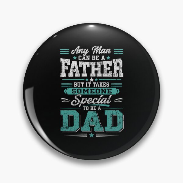 Item preview, Any Man Can Be A Father But It Takes Someone Special To Be A Dad Fatherhood Quote For Dad designed and sold by FormalDehyena.