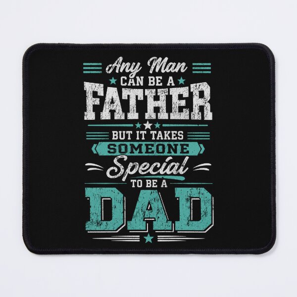 Item preview, Any Man Can Be A Father But It Takes Someone Special To Be A Dad Fatherhood Quote For Dad designed and sold by FormalDehyena.