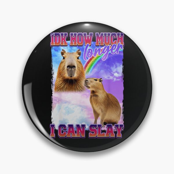 Item preview, Idk How Much Longer I Can Slay Capybara Meme Funny Animal designed and sold by AmaXONIC.