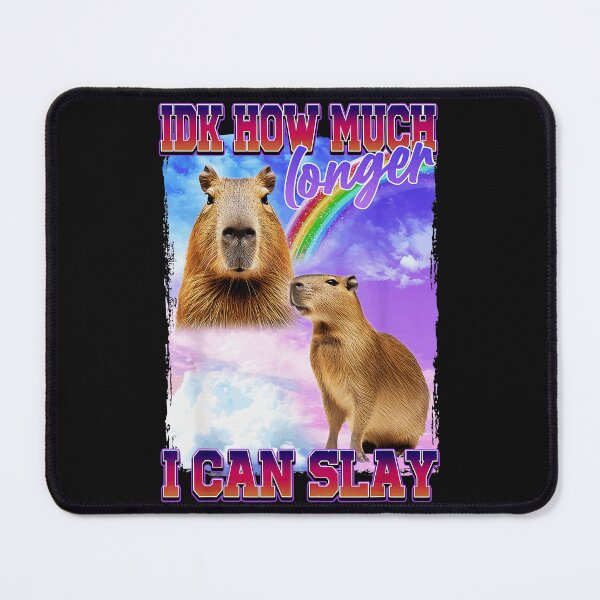 Item preview, Idk How Much Longer I Can Slay Capybara Meme Funny Animal designed and sold by AmaXONIC.