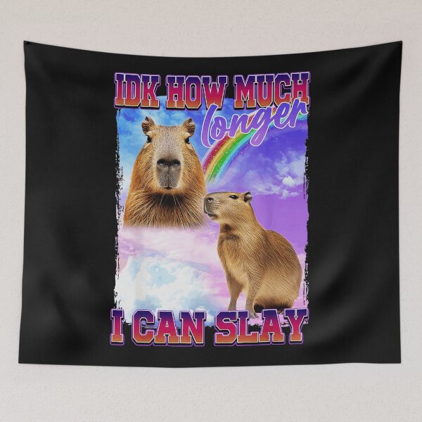 Item preview, Idk How Much Longer I Can Slay Capybara Meme Funny Animal designed and sold by AmaXONIC.