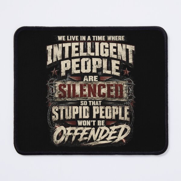 Item preview, We Live In A Time Where Intelligent People Are Silenced So That Stupid People Won't Be Offended Social Commentary Quote Free Thinker designed and sold by FormalDehyena.