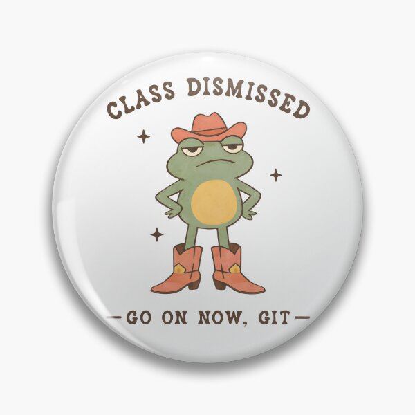 Item preview, Class Dismissed, Now Go On... Git designed and sold by archerxhood.