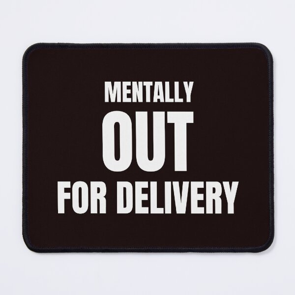 Item preview, Mentally Out for Delivery – Funny Burnout & Exhaustion Quote designed and sold by ArtPer-design.
