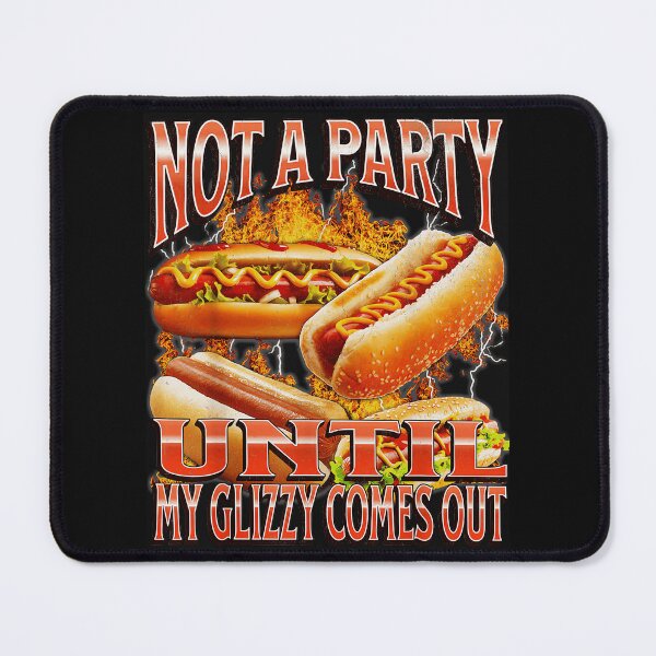 Item preview, Not A Party Until My Glizzy Comes Out Hot Dog Party Glizzy Humor Barbecue Lover designed and sold by AmaXONIC.