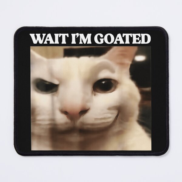 Item preview, Wait I'm Goated Cat Meme Internet Slang Humor designed and sold by AmaXONIC.