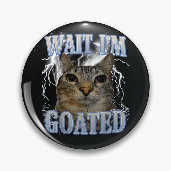 Item preview, Wait I'm Goated Cat Meme Funny Pet Owner designed and sold by AmaXONIC.