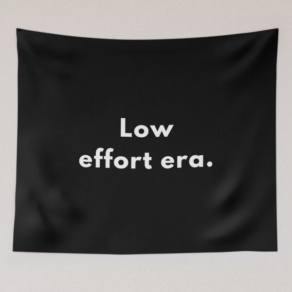 Item preview, Funny “Low Effort Era” Quote Design | Minimalist Sarcastic Humour | Witty Saying designed and sold by Brightful Creations .