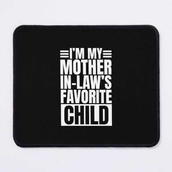 Item preview, Im My Mother In Laws Favorite Child designed and sold by Dondonmart.