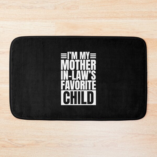 Item preview, Im My Mother In Laws Favorite Child designed and sold by Dondonmart.
