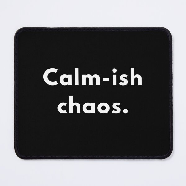 Item preview, Funny “Calm-ish Chaos” Quote Design | Relatable Sarcastic Humour | Minimalist Witty Saying designed and sold by Brightful Creations .