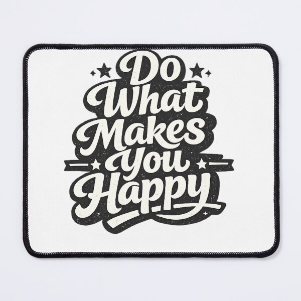 Item preview, Do What Makes You Happy Quote designed and sold by OMAR SAYOURI.