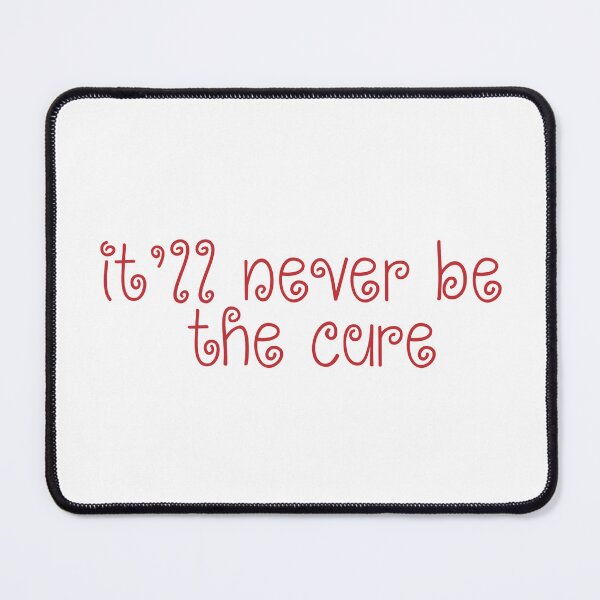 Item preview, It'll Never Be The Cure designed and sold by Aesthetic Crew.